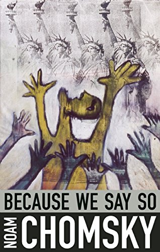 Because We Say So by Noam Chomsky