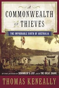 A Commonwealth of Thieves: The Improbable Birth of Australia