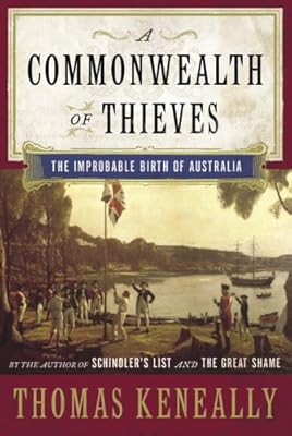 A Commonwealth of Thieves: The Improbable Birth of Australia