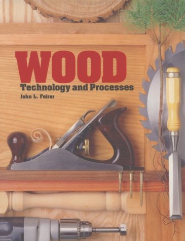 Wood: Technology & Processes by John Louis Feirer