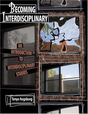 BECOMING INTERDISCIPLINARY: AN INTRODUCTION TO INTERDISCIPLINARY STUDIES