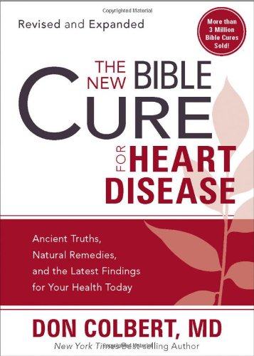 The New Bible Cure for Heart Disease: The New Bible Cure Series by Don Colbert