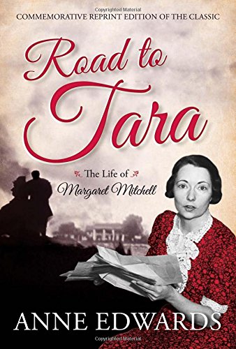 Road to Tara: The Life of Margaret Mitchell by Anne Edwards