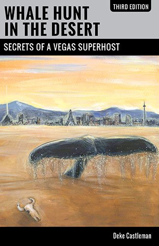 Whale Hunt in the Desert: Secrets of a Vegas Superhost by Deke Castleman