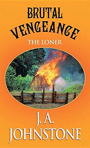 Brutal Vengeance: The Loner by J. A. Johnstone