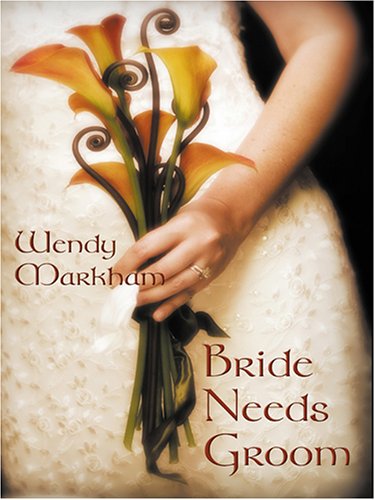 Bride Needs Groom by Wendy Markham
