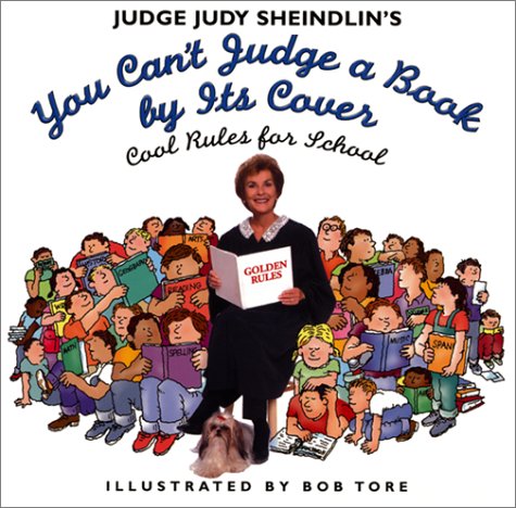 Judge Judy Sheindlin's You Can't Judge a Book by Its Cover: Cool Rules for School by Judy Sheindlin