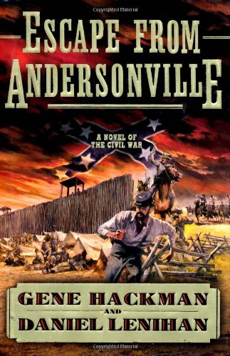 Escape from Andersonville: A Novel of the Civil War by Gene Hackman