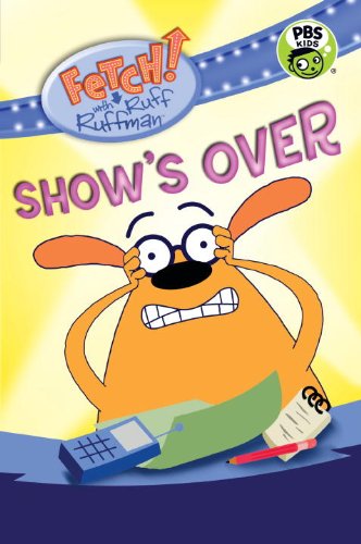 FETCH! with Ruff Ruffman: Show's Over by Candlewick Press