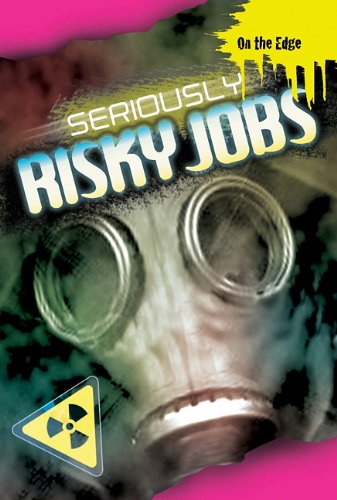 Seriously Risky Jobs (On the Edge) by Jim Pipe