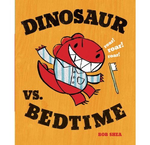 Dinosaur vs. Bedtime by Bob Shea