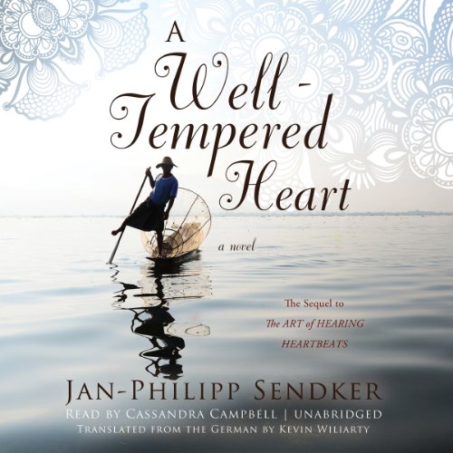 A Well-Tempered Heart: A Novel by Jan-Philipp Sendker