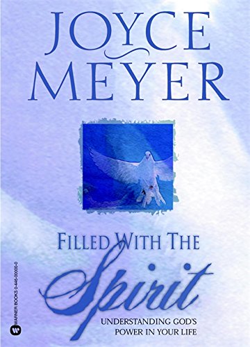 Filled with the Spirit: Understanding God's Power in Your Life by Joyce Meyer