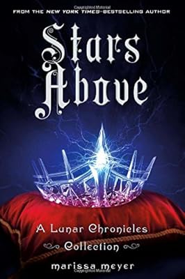 Stars Above: A Lunar Chronicles Collection