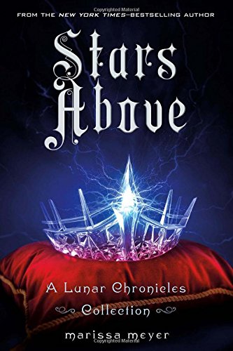 Stars Above: A Lunar Chronicles Collection by Marissa Meyer