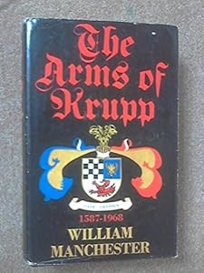 The Arms of Krupp 1587-1968 by WILLIAM MANCHESTER