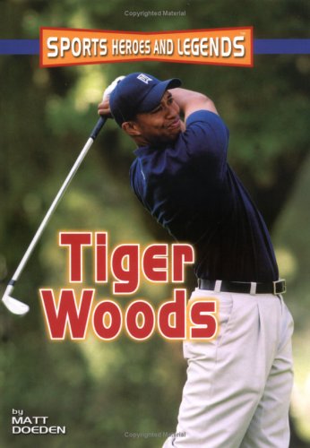Tiger Woods (Sports Heroes and Legends) by Matt Doeden