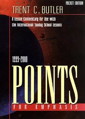 Points for Emphasis 1999-2000: A Lesson Commentary for Use With the International Sunday School Lessons