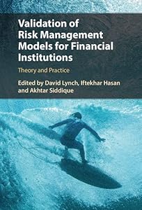 Validation of Risk Management Models for Financial Institutions: Theory and Practice by David Lynch
