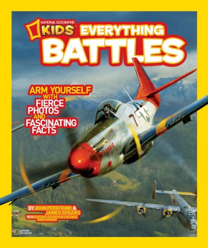 National Geographic Kids Everything Battles: Arm Yourself with Fierce Photos and Fascinating Facts by John Perritano