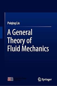 A General Theory of Fluid Mechanics by Peiqing Liu
