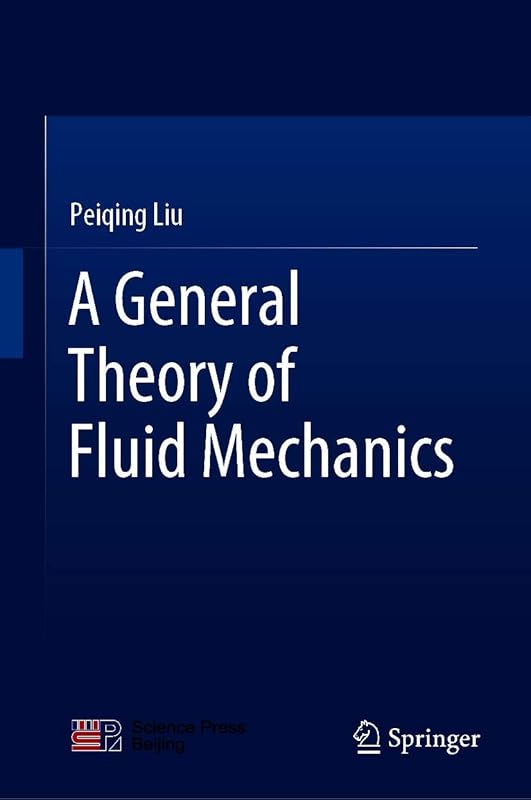 A General Theory of Fluid Mechanics by Peiqing Liu