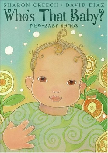 Who's That Baby?: New-Baby Songs by Sharon Creech