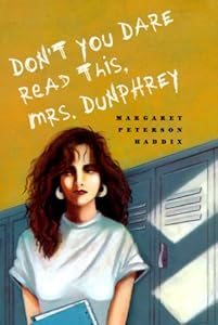 Don't You Dare Read This, Mrs. Dunphrey by Margaret Peterson Haddix