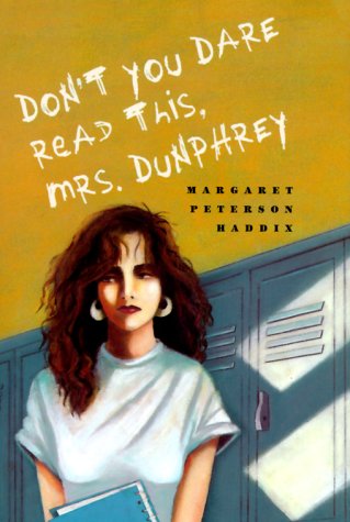 Don't You Dare Read This, Mrs. Dunphrey by Margaret Peterson Haddix