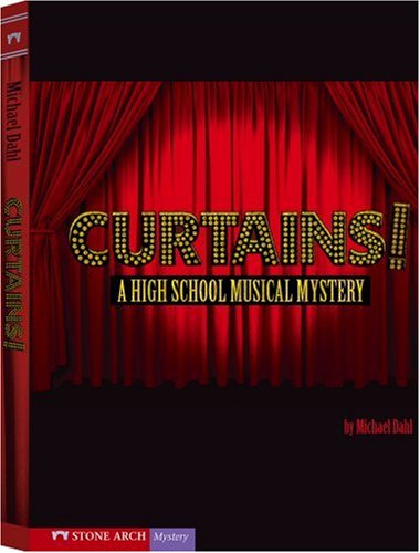 Curtains!: A High School Musical Mystery by Michael Dahl