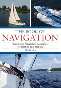 The Book of Navigation: Traditional Navigation Techniques for Boating and Yachting by Tim Bartlett