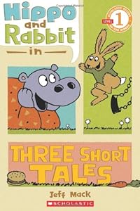 Scholastic Reader Level 1: Hippo &amp; Rabbit in Three Short Tales