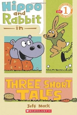 Scholastic Reader Level 1: Hippo &amp; Rabbit in Three Short Tales