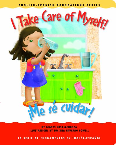 I Take Care of Myself! /¡Me sé cuidar! (English and Spanish Foundations Series) (Book #22) (Bilingual) (Board Book) by Luciana Navarro Powell