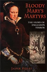 Bloody Mary's Martyrs: The Story of England's Terror