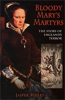 Bloody Mary's Martyrs: The Story of England's Terror