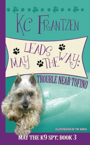 May Leads the Way: Trouble Near Tofino (May the K9 Spy Book 3)