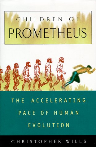 Children Of Prometheus: The Accelerating Pace Of Human Evolution (Helix Book) by Christopher Wills