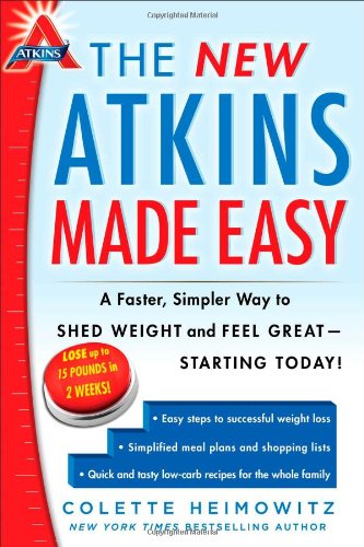 The New Atkins Made Easy: A Faster, Simpler Way to Shed Weight and Feel Great -- Starting Today! by Colette Heimowitz