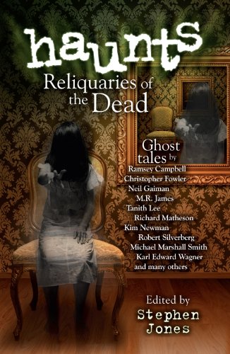 Haunts: Reliquaries of the Dead by Stephen Jones