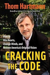 Cracking the Code: How to Win Hearts, Change Minds, and Restore America's Original Vision