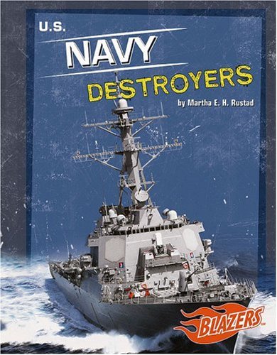 U.S. Navy Destroyers (Blazers--Military Vehicles) by Martha E.