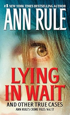 Lying in Wait: Ann Rule's Crime Files: Vol.17