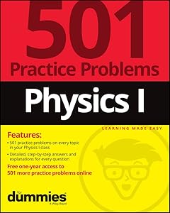 Physics I: 501 Practice Problems For Dummies (+ Free Online Practice)