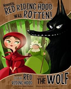 Honestly, Red Riding Hood Was Rotten!: The Story of Little Red Riding Hood as Told by the Wolf by Trisha Speed Shaskan