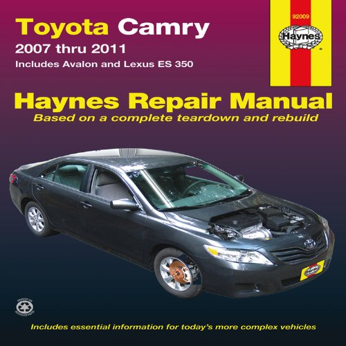 Toyota Camry 2007 thru 2011: Includes Avalon and Lexus ES 350 by Editors of Haynes Manuals