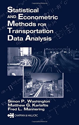 Statistical and Econometric Methods for Transportation Data Analysis by Simon P. Washington