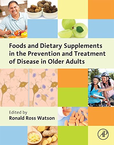 Foods and Dietary Supplements in the Prevention and Treatment of Disease in Older Adults by Ronald Ross Watson