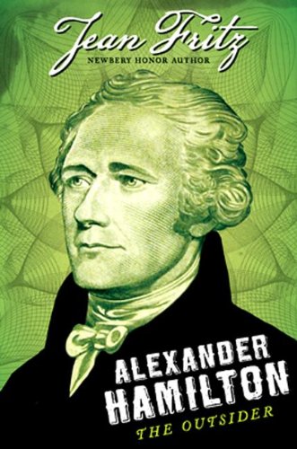 Alexander Hamilton: the Outsider by Jean Fritz