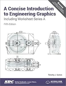 A Concise Introduction to Engineering Graphics (5th Ed.) including Worksheet Series A by Timothy Sexton
